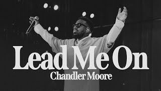 Lead Me On Live  Chandler Moore  Live In Los Angeles Official Music Video [upl. by Celestyna]