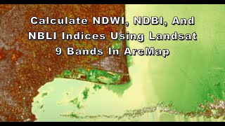 Calculate NDWI NDBI and NBLI Indices using Landsat 9 Bands in ArcMap [upl. by Brandt]