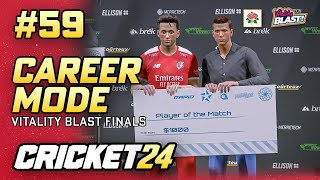 VITALITY BLAST FINALS  CRICKET 24 CAREER MODE 59 [upl. by Tierney765]