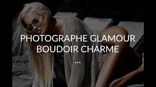 PHOTOGRAPHE GLAMOUR BOUDOIR CHARME MONTPELLIER HERAULT 34 [upl. by Lanod]