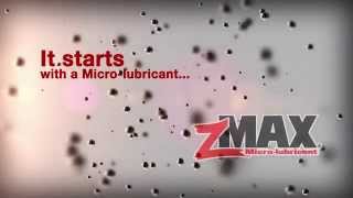 It starts with zMAX Microlubricant [upl. by Eilsel]