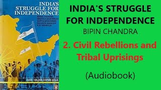 INDIA’S STRUGGLE FOR INDEPENDENCEBIPIN CHANDRA 2 CIVIL REBELLIONS AND TRIBAL UPRISINGS [upl. by Kessler]