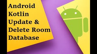 Android Kotlin Update amp Delete Room Database [upl. by Fransisco388]