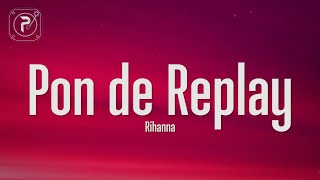 Rihanna  Pon de Replay Lyrics [upl. by Church]