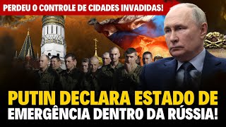 PUTIN decreta ESTADO de SÍTIO CIDADES RUSSAS TOMADAS [upl. by Berrie]