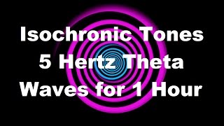 Isochronic Tones 5 Hertz Theta Waves for 1 Hour [upl. by Haikan]