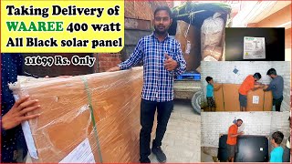 Taking delivery of Waaree 400 watt all black solar panel  आ गया अपना सोलर पैनल  best solar panel [upl. by Dranyer]