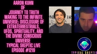 Waking to The Infinite Universe  Aaron Kuhn of Journey to Truth Typical Skeptic Podcast 1219 [upl. by Assirat]