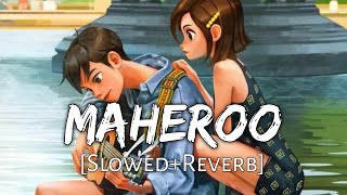 Maheroo Maheroo SlowedReverb  Shreya Ghoshal Darshan Rathod  Textaudio  Lofi Music Channel [upl. by Airebma]