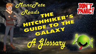 The Hitchhikers Guide to the Galaxy A Glossary MancPete Reads [upl. by Esertap]