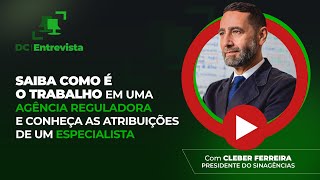 DC Entrevista Cléber Ferreira  Veja como é o trabalho em uma agência reguladora [upl. by Godiva]