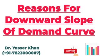 Reasons For Downward Slope Of Demand Curve  Why Demand Curve Slopes Downwards  Theory Of Demand [upl. by Etnuad]