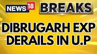 1012 Coaches Of Dibrugarh Express Derail In UPs Gonda  Dibrugarh Express Derails LIVE  N18G [upl. by Stoeber]