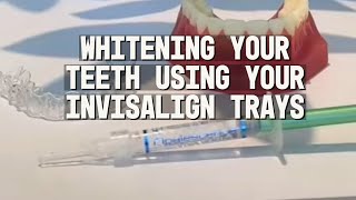 How To Whiten Your Teeth With Your Invisalign Trays [upl. by Nolahp]