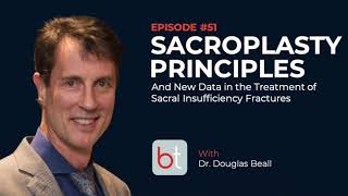 Sacroplasty for Sacral Insufficiency Fracture w Dr Douglas Beall  BackTable MSK Podcast Ep 51 [upl. by Trauner362]