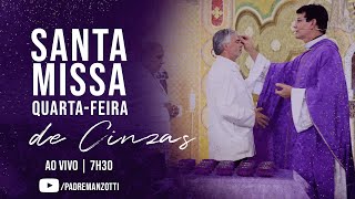 SANTA MISSA QUARTAFEIRA DE CINZAS AO VIVO 7H30  PADRE REGINALDO MANZOTTI  22022023 [upl. by Winton]