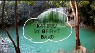 quotTINUOD NGA KALIPAYquot OFFICIAL LYRICS by Gfirst Band [upl. by Bilow]