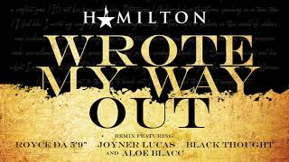 Hamilton  Wrote My Way Out Remix featuring Royce Da 59quot Joyner Lucas Black Thought Aloe Blacc [upl. by Dolhenty]