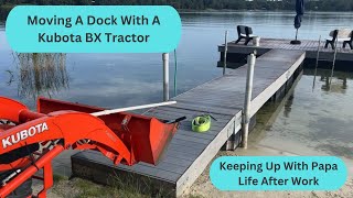 Using A Kubota BX2370 To Move a Dock Keeping Up With Papa  Life After Work [upl. by Eeneg]