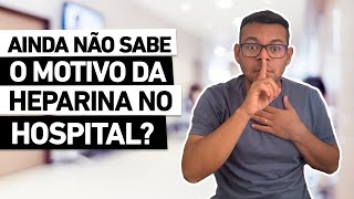 AINDA NÃO SABE O MOTIVO DO USO DA HEPARINA NO HOSPITAL [upl. by Siloa]