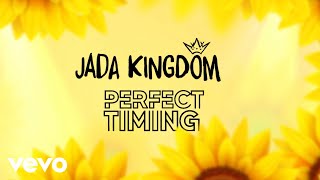 Jada Kingdom  Perfect Timing Official Lyric Video [upl. by Oderfla699]