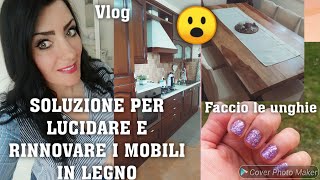 SOLUZIONE PER LUCIDARE E RINNOVARE I MOBILI IN LEGNO🧼FACCIO LE UNGHIE vlog cleaning home clean [upl. by Koran]