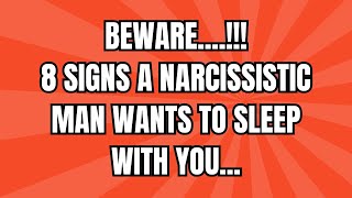 8 Signs a Narcissistic Man Wants to Sleep With YouNPD narcissism [upl. by Ydnal]