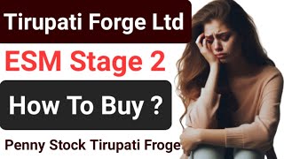 Tirupati Forge Ltd ESM Stage 2 ● Penny Stock Tirupati Forge Ltd How To Buy ● Tirupati Forge Ltd ESM [upl. by Auburn15]