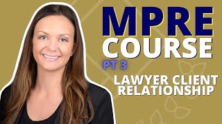 MPRE COURSE PART 3 Lawyer Client Relationship [upl. by Hicks]