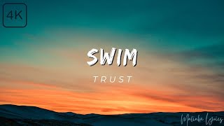 SWIM  Trust 4k Lyrics [upl. by Oralla838]