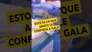 😱😱ESTO ES LO QUE ARATH LE CONFIESA A GALA  LA CASA DE LOS FAMOSOS MEXICO 2024 [upl. by Nazarius]