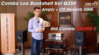 Combo Loa Bookshelf Kef Q350  Ampli Marantz PM5005  Marantz CD5005  Combo Khuyến Mại Giá 23tr900 [upl. by Shrier53]