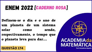 Questão 174  Caderno Rosa  quotDefinemse o dia e o ano de um planeta de um sistema solar como sendoquot [upl. by Nirtiac]