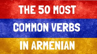 Learn Armenian The 50 most common Armenian verbs with example sentences [upl. by Aldred]