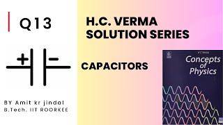 H C VERMA SOLUTIONS  CAPACITORS  Q 13  ELECTROSTATICS  HCV SOLUTIONS [upl. by Slack]