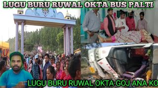 Lugu Buru Ruwal Okta Bus Palti Ana  LUGU BURU RUWAL OKTA GOJ ANA KO [upl. by Ynnub]