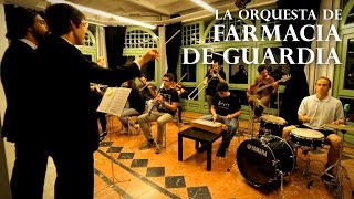 La Orquesta de Farmacia de Guardia [upl. by Eilujna]