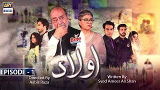 Aulaad Episode 1  Presented By Brite  22nd Dec 2020  ARY Digital Drama [upl. by Leiad]