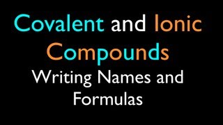 Ionic and Covalent Compounds Writing Names and Formulas [upl. by Monarski]