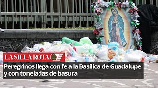 Peregrinos llegarán a la Basílica de Guadalupe dejando toneladas de basura a su paso [upl. by Donny517]