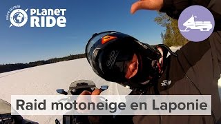 Raid Motoneige en Laponie Finlande Suède Norvège  Planet Ride [upl. by Hahsia]