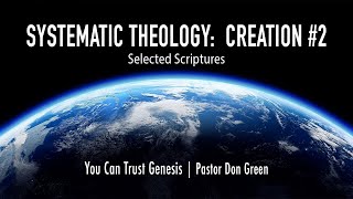 Systematic Theology Creation 2 Selected Scriptures The Truth Pulpit Podcast [upl. by Eemia]