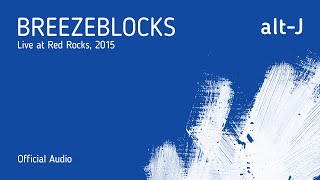 altJ  Breezeblocks Live at Red Rocks Official Audio [upl. by Sender137]