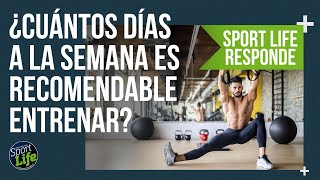 ¿Cuántos días a la semana es recomendable entrenar  SPORT LIFE [upl. by Oigile]