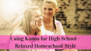 Using Konos for High School  Relaxed HomeschoolStyle [upl. by Yrad]