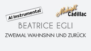 BEATRICE EGLI Zweimal Wahnsinn und zurück AI Instrumental [upl. by Shumway]