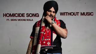 Homicide song Without music  Sidhu moose wala without music  punjabi song vocals only  No music [upl. by Yrred]