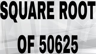 SQUARE ROOT OF 50625 [upl. by Rayford156]