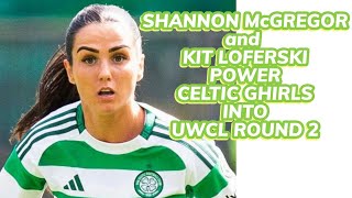 Gintra 0 Celtic 2 Loferski and McGregor Fire Celtic Ghirls Into Round 2 of UWCL [upl. by Kai126]