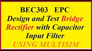 BEC303 Design and Test Bridge Rectifier with Capacitor Input Filter EPC IPCC LAB [upl. by Al]